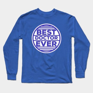 Best Doctor Ever Long Sleeve T-Shirt